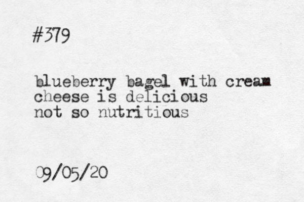 #379 blueberry bagel with cream cheese is delicious not so nutritious 09/05/20