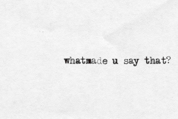 whatmade u say that? 