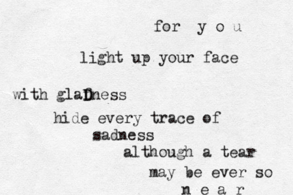 for y o u light up your face with glafness D D hide every trace of sadness although a tear may be ever so n e a r 