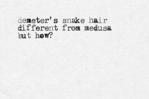 demeter's snake hair different from medusa but how? 