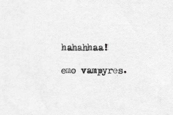 hahahhaa! emo vampyres. 