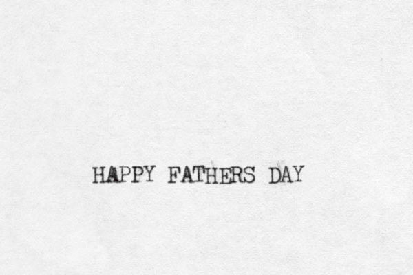 HAPPY FATHERS DAY