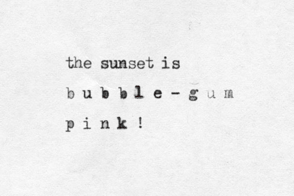 the sunset is b u b b l e - g u m p i n k !
