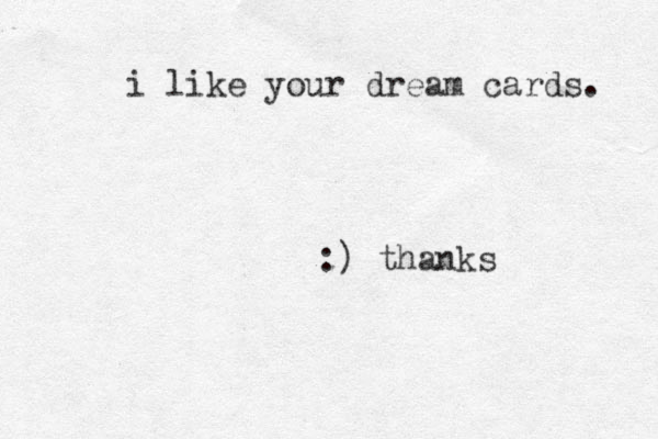 i like your dream cards. :) thanks