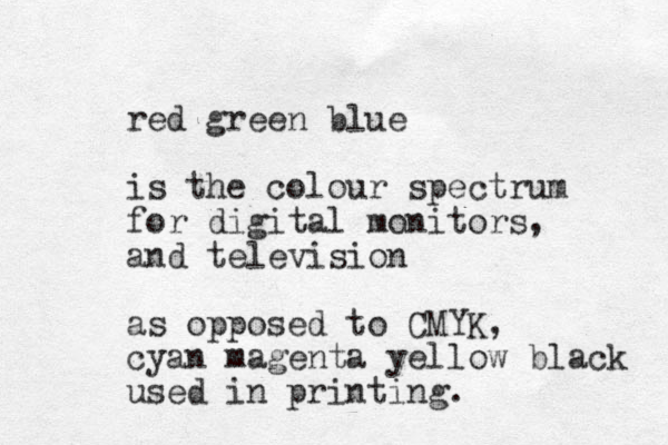 red green blue is the colour spectrum for digital monitors, and television as opposed to CMYK, cyan magenta yellow black used in printing.