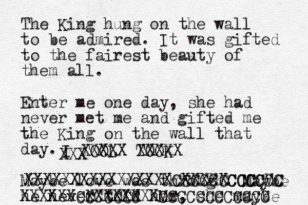 The King hung on the wall to be admired. It was gifted to the fairest beauty of them all. Enter me one day, she had never met me and gifted me the King on the wall that day. Maybe love was through. Maybe he never told her, she maybe XXXXXXXXXXXXXXXX CCCCCCCCCVC CXXXXXCCCCCC XXXXXXCCCCCCC M XXXXXXXXCCCCCCCCCCCC I TOOL XXXXX TOOK XXXXX XXX