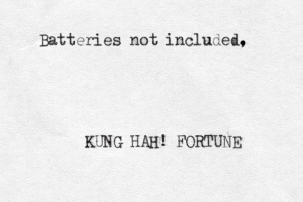 Batteries not included, . . . KUNG HAH! FORTUNE 