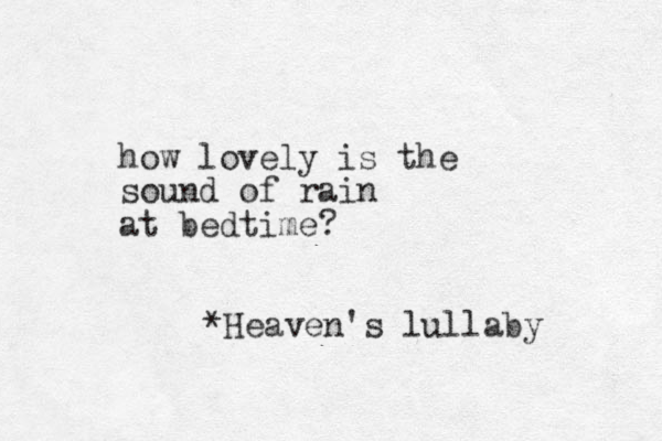 how lovely is the sound of rain at bedtime? *Heaven's lullaby 