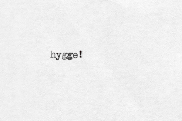 hygge!