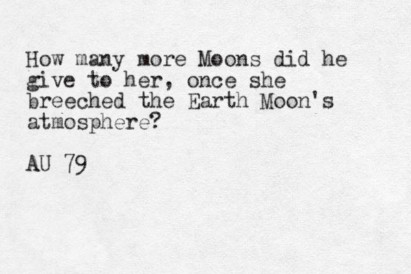 How many more Moons did he give to her, once she breeched the Earth Moon's atmosphere? AU 79