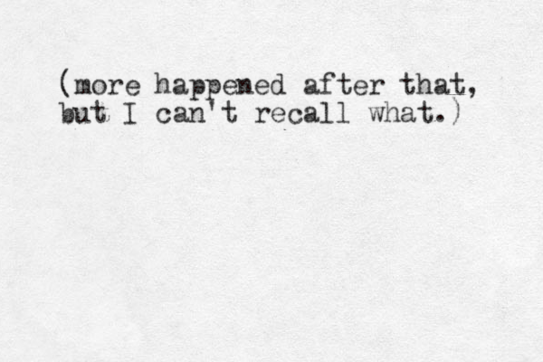 (more happened after that, but I can't recall what.) 
