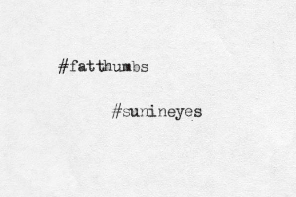 #fatthumbs #sunineyes