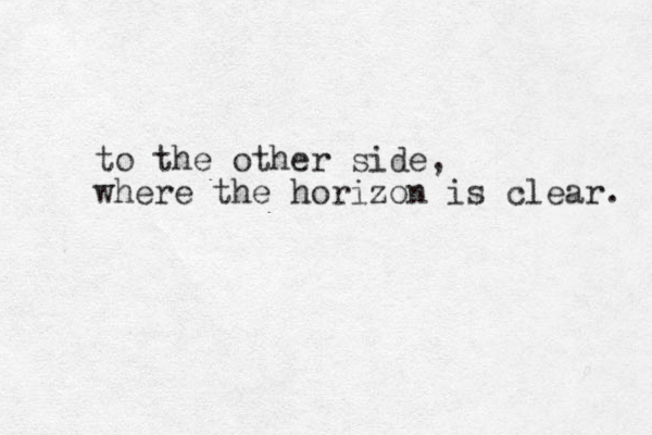 to the other side, where the horizon is clear. 
