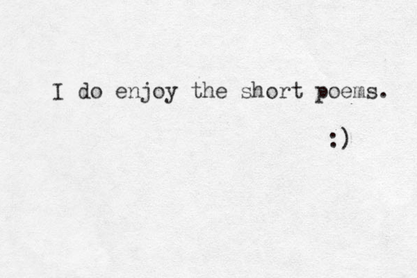 I do enjoy the short poems. :) 