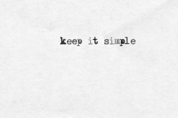 keep it simple