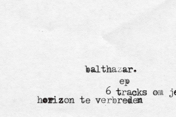 balthazar. ep 6 tracks om je horizon te verbreden 