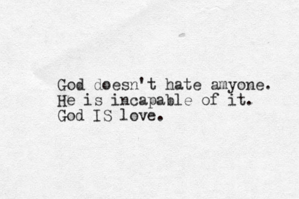 God doesn't hate amyone. He is incapable of it. God IS love. 