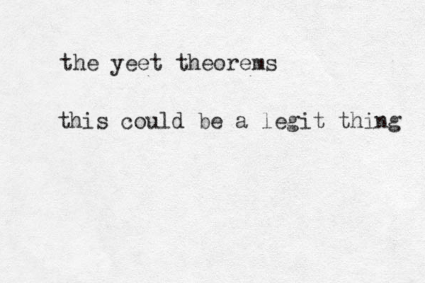 the yeet theorems this could be a legit thing 