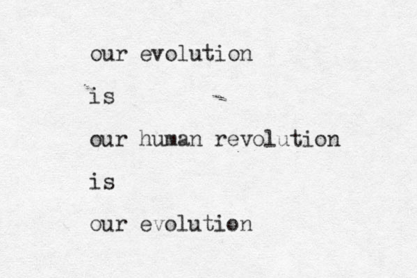 our evolution is our human revolution is our evolution