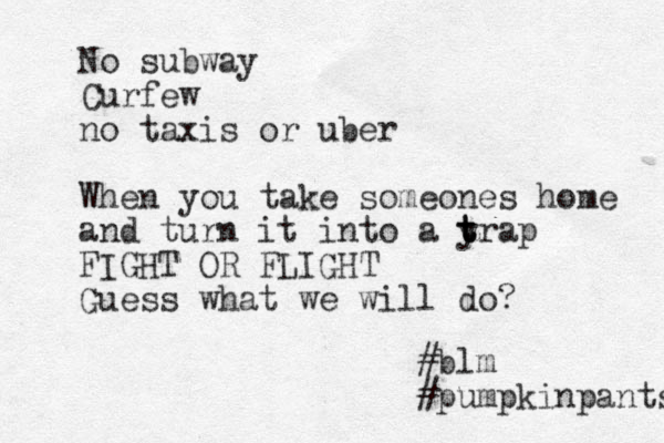 No subway Curfew no taxis or uber When you take someones home and turn it into a y t t trap FIGHT OR FLIGHT Guess what we will do? #blm #pumpkinpants 