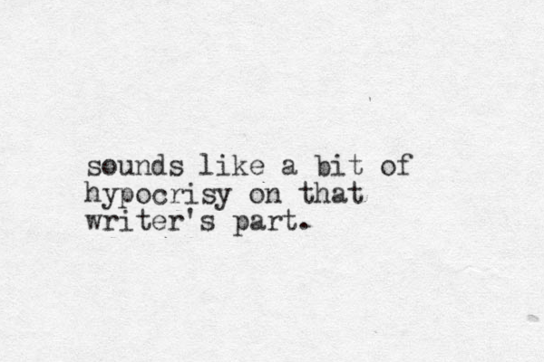 sounds like a bit of hypocrisy on that writer's part. 