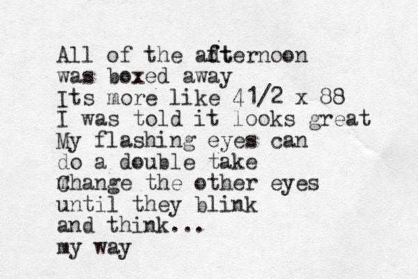 All of the adt f fternoon was boxed away Its more like 41/2 x 88 I was told it looks great My flashing eyes can do a double take m Change the other eyes until they blink and think... my way