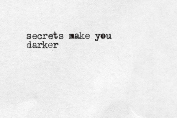 secrets make you darker