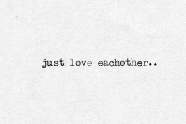 just love eachother.. 