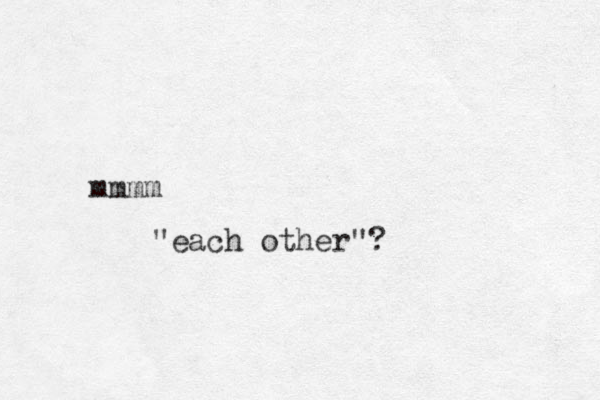 mmmm each other" " ? 