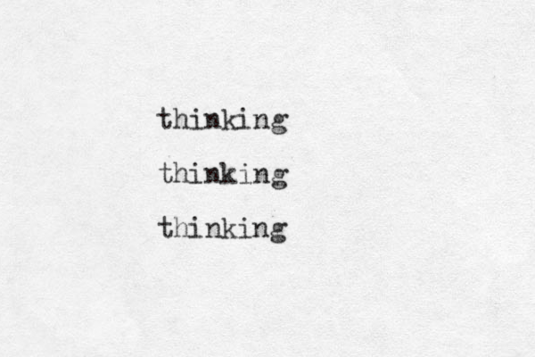 thinking thinking thinking