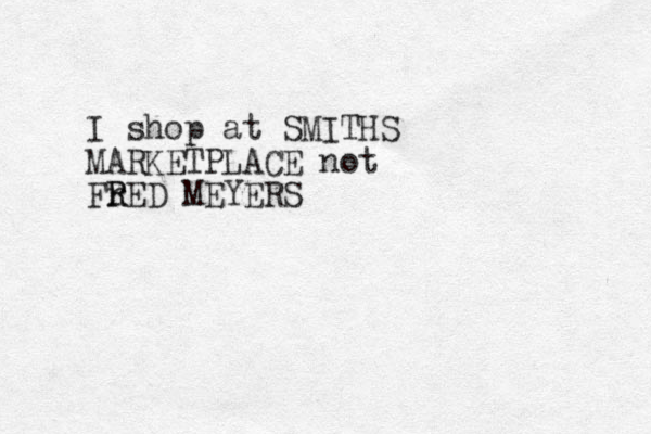 I shop at SMITHS MARKETPLACE not Fr R RED MEYERS