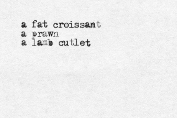 a fat croissant a prawn a lamb cutle t 