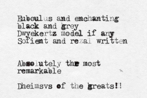 Euboulus and enchanting black and hrey g Dwyekertz model if any Sofient and rezal written Absolutely thr e e most remarkable Dhe imsvs of the hreats g !!