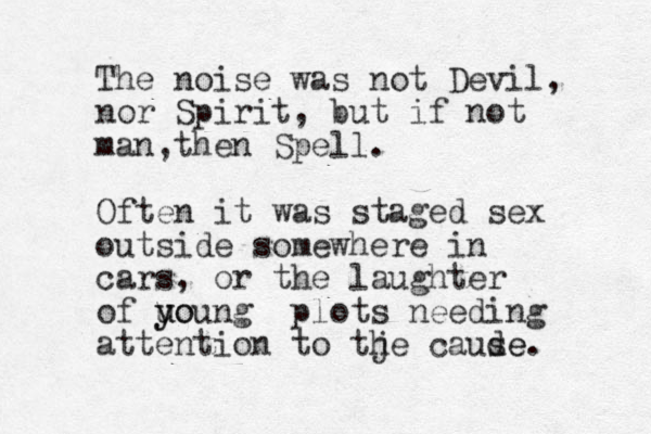 The noise was not Devil, nor Spirit, but if not man then , Spell. Often it was staged sex outside somewhere in cars, or the laughter of uo u y young plots needing attention to tje c h aud se e.