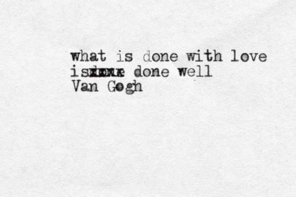 what is done with love isdone xxxx done well Van Gogh