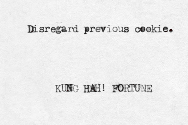 Disregard previous cookie. KUNG HAH! FORTUNE 