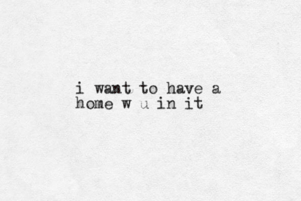 i want to have a home w u in it