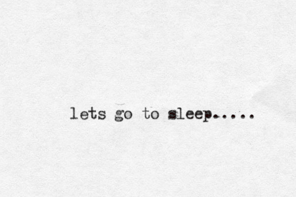lets go to sleep..... 