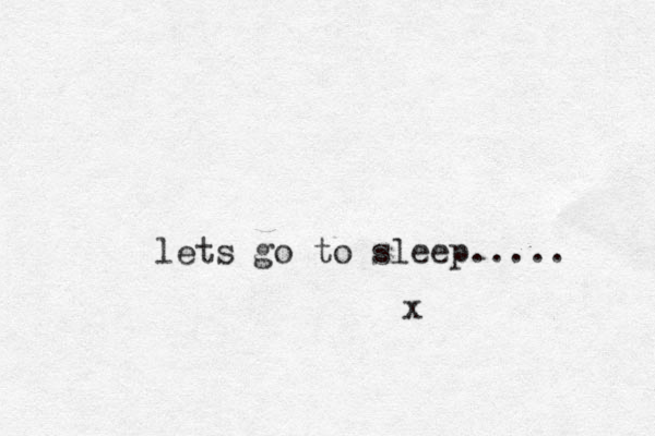 lets go to sleep..... x