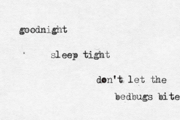 goodnight sleep tight don't let the bedbugs bite 