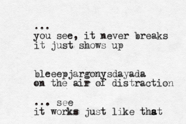 ... you see, it never breaks it just shows up bleeepjargonysdayada on the air of distraction ... see it works just like thst a a
