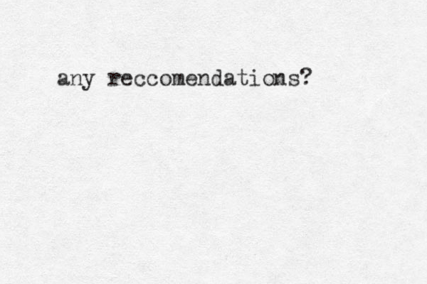 any reccomendations?