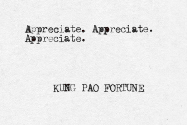 Appreciate. Appreciate. Appreciate. KUNG PAO FORTUNE 