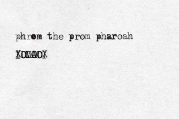 phrom the prom pharoah IOIOOI XDMADX