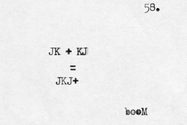 JK + KJ = JKJ+ booM 58. 