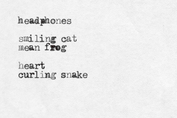 headphones smiling cat mean frog heart curling snake 
