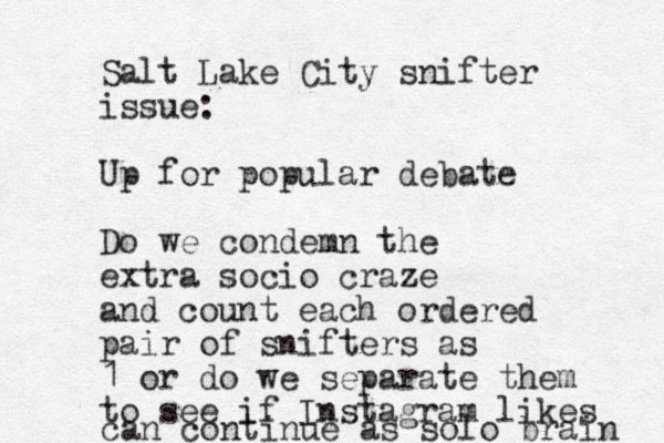 Salt Lake City snifter issue: Up for popular debate Do we condemn the extra socio craze and count each ordered pair of snifters as 1 or do we separate them to see if Instagram likes can continue as solo brain 