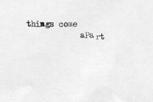things come aPa rt 