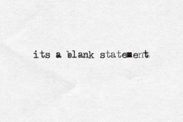 its a blank statement 