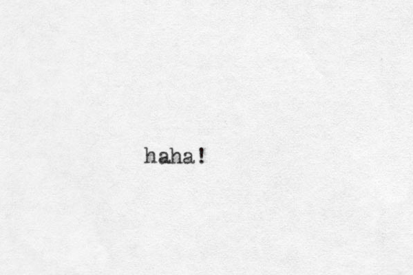haha!